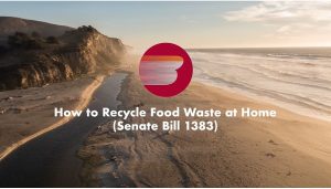 How to recycle food waste at home (Senate Bill 1383)